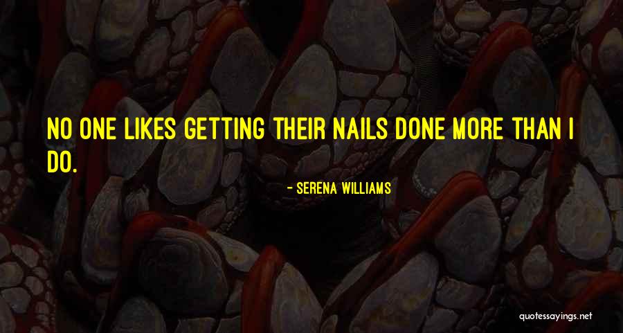 Getting My Nails Done Quotes By Serena Williams