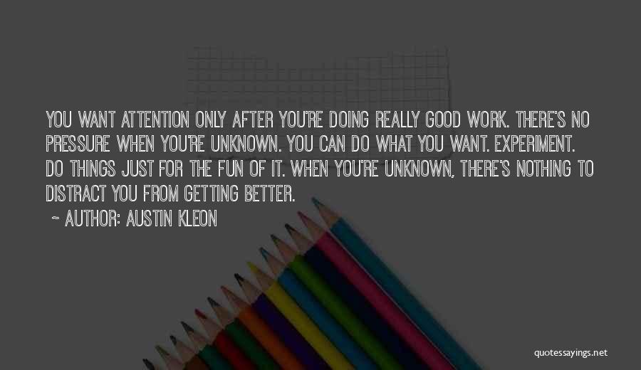 Getting No Attention Quotes By Austin Kleon