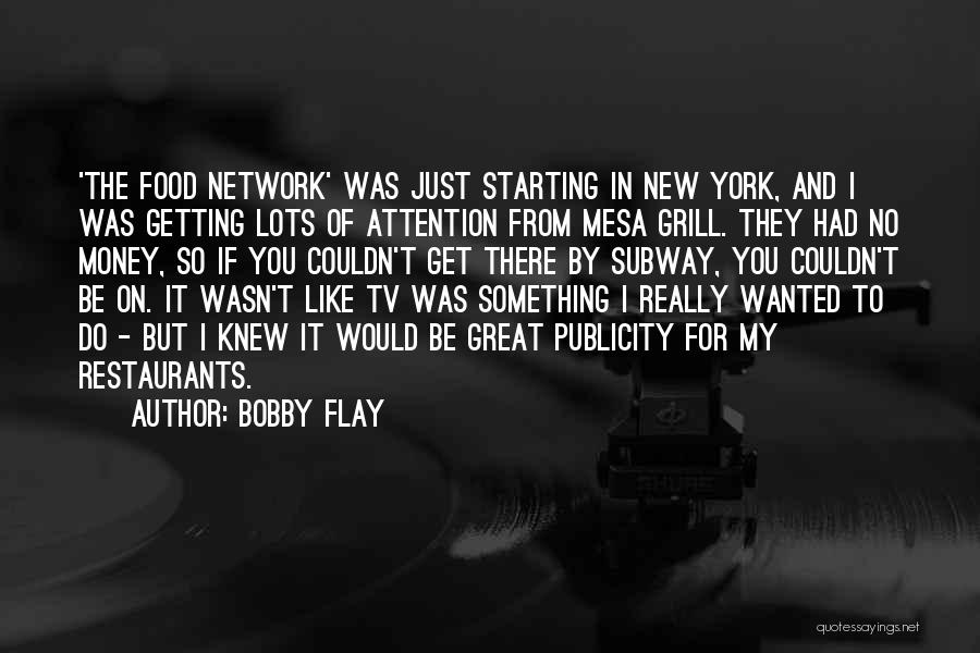 Getting No Attention Quotes By Bobby Flay