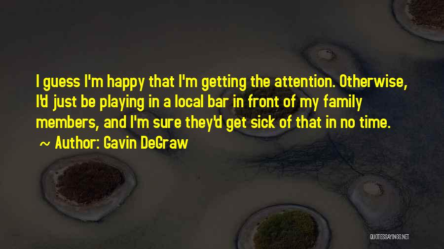 Getting No Attention Quotes By Gavin DeGraw