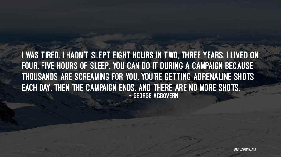 Getting No Sleep Quotes By George McGovern