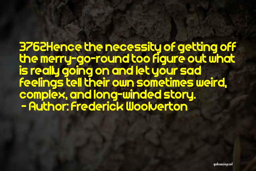 Getting Off The Merry Go Round Quotes By Frederick Woolverton