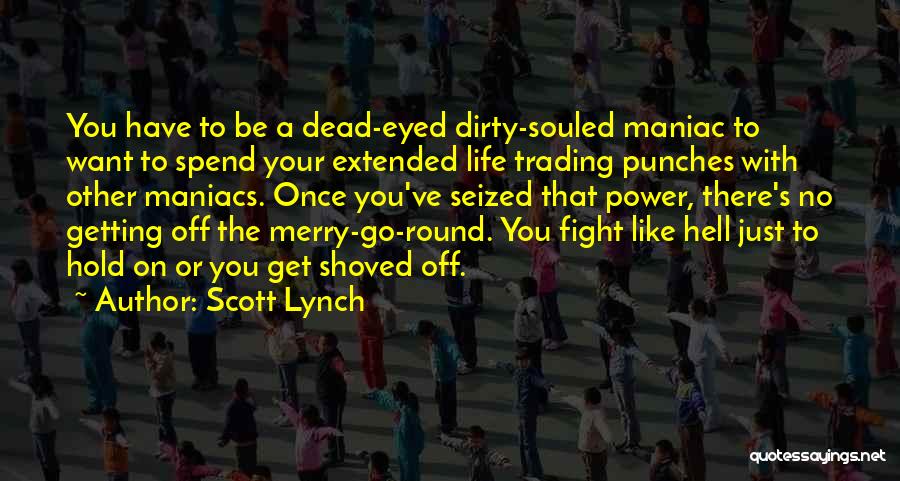 Getting Off The Merry Go Round Quotes By Scott Lynch