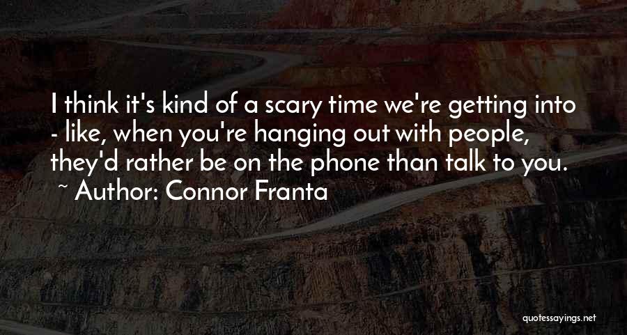 Getting Off Your Phone Quotes By Connor Franta