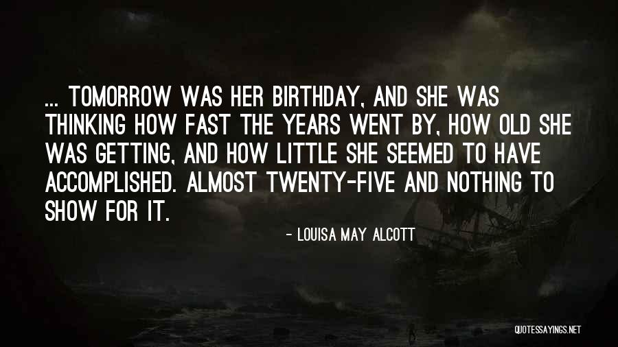 Getting Old Birthday Quotes By Louisa May Alcott Getting Old Birthday Quotes By Louisa May Alcott