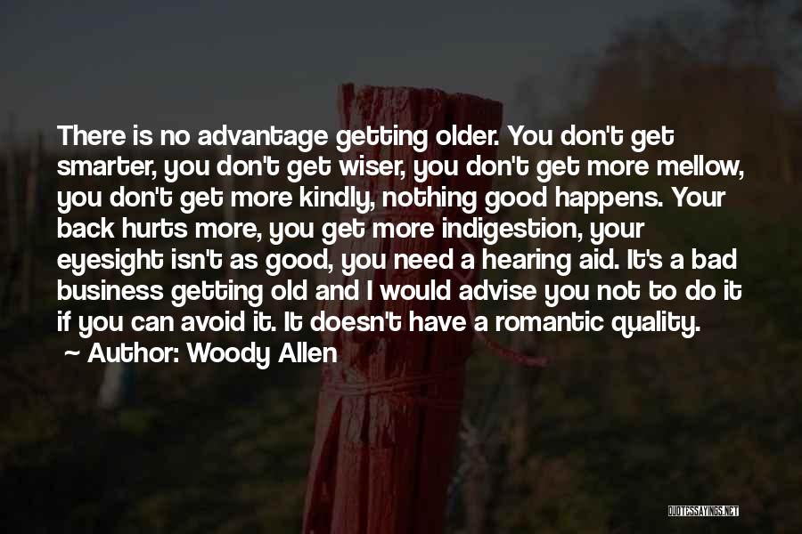 Getting Old Is Good Quotes By Woody Allen