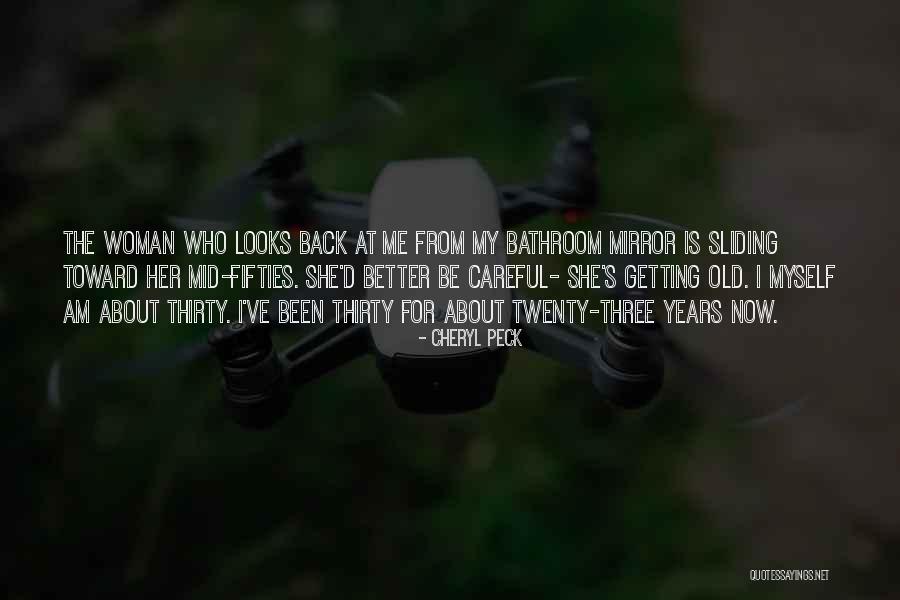 Getting Old Is Quotes By Cheryl Peck Getting Old Is Quotes By Cheryl Peck