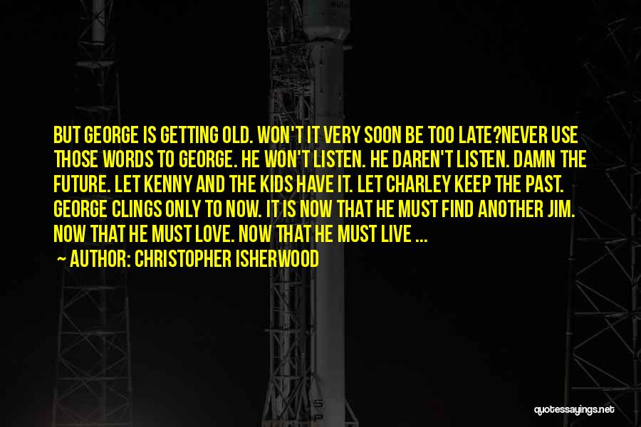 Getting Old Is Quotes By Christopher Isherwood