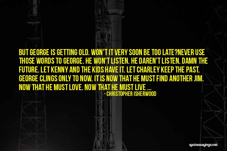 Getting Old Is Quotes By Christopher Isherwood