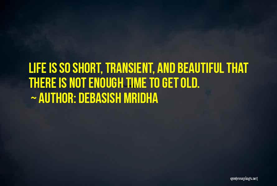 Getting Old Is Quotes By Debasish Mridha