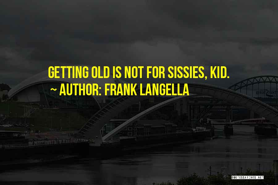 Getting Old Is Quotes By Frank Langella