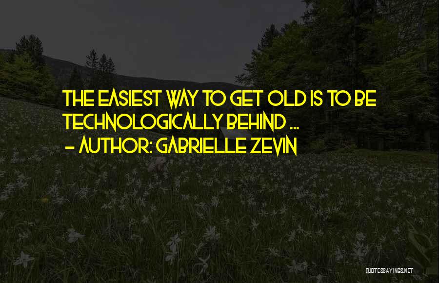 Getting Old Is Quotes By Gabrielle Zevin