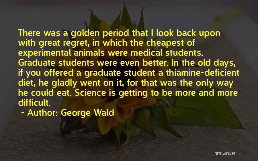 Getting Old Is Quotes By George Wald