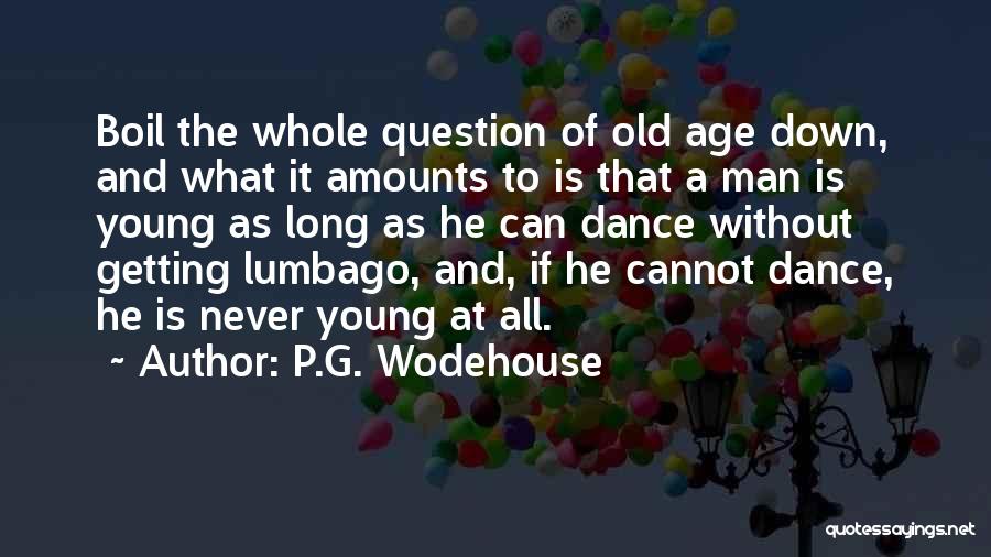 Getting Old Is Quotes By P.G. Wodehouse