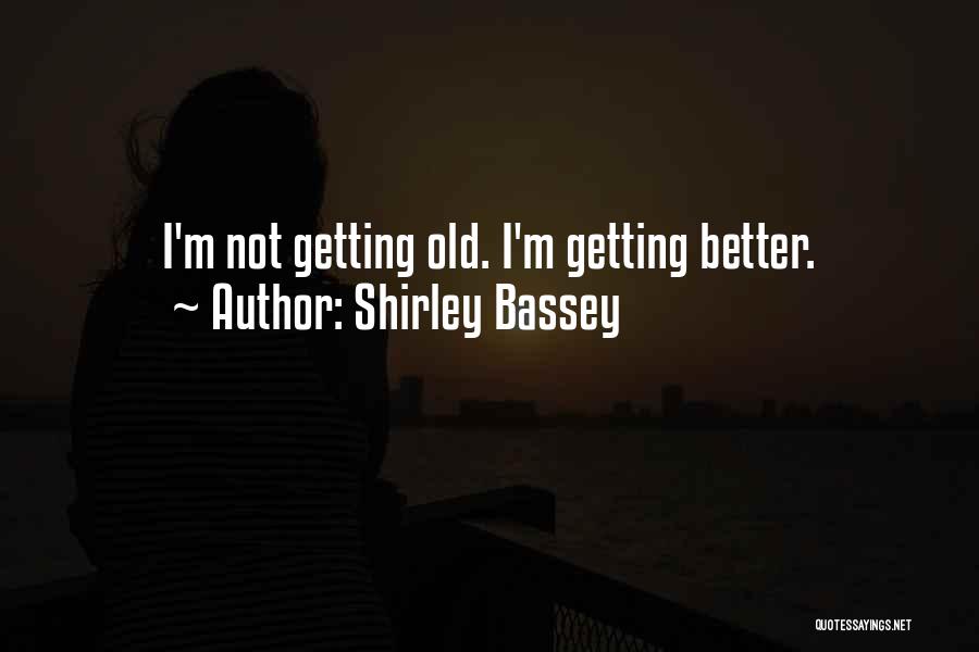 Getting Old On Birthday Quotes By Shirley Bassey