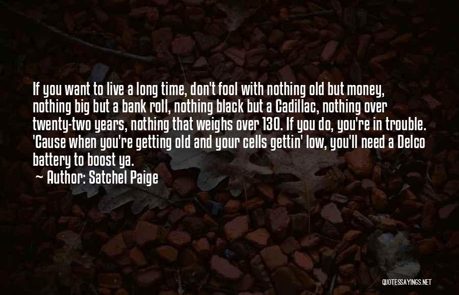 Getting Old With You Quotes By Satchel Paige