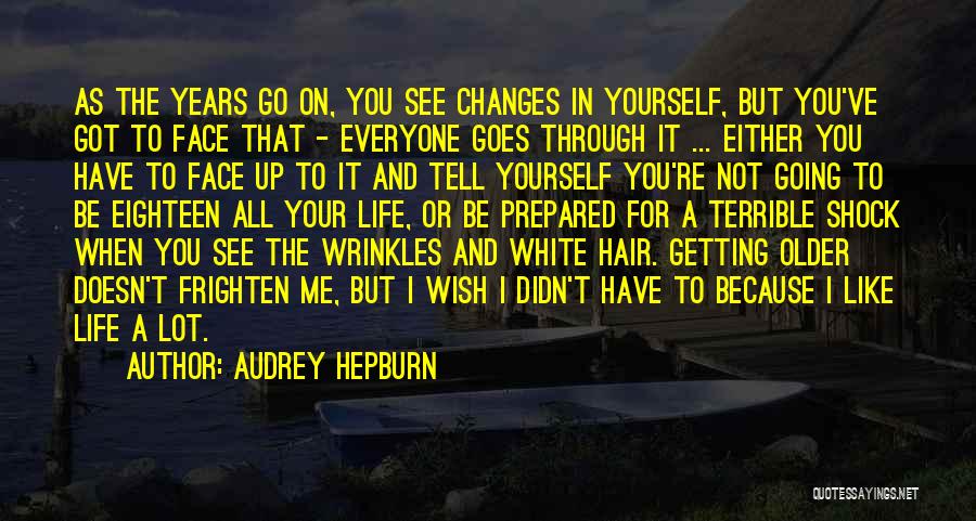 Getting Older And Life Quotes By Audrey Hepburn