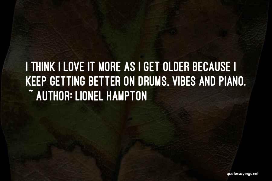 Getting Older Getting Better Quotes By Lionel Hampton
