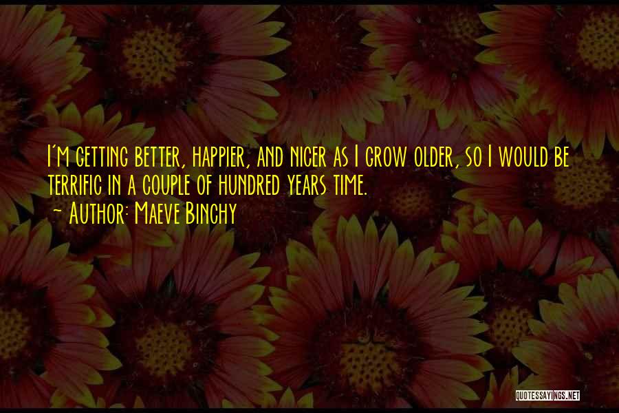 Getting Older Getting Better Quotes By Maeve Binchy