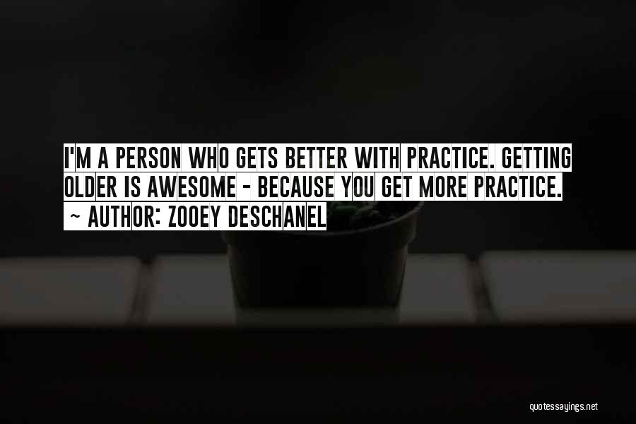 Getting Older Getting Better Quotes By Zooey Deschanel