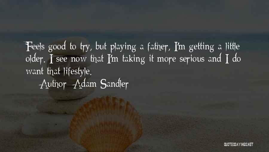 Getting Older Quotes By Adam Sandler