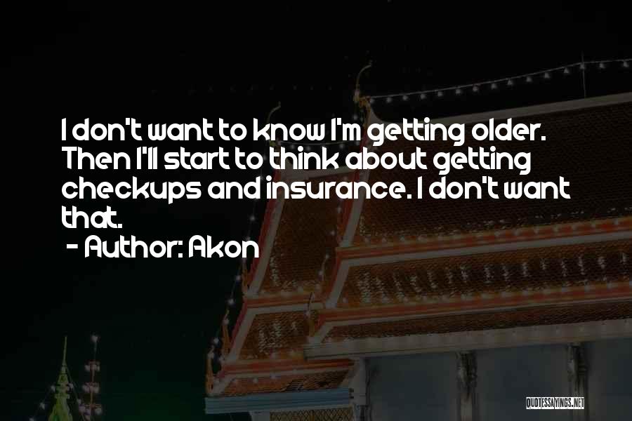 Getting Older Quotes By Akon