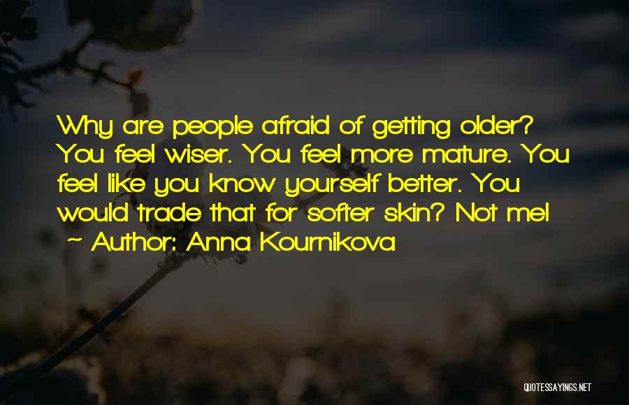 Getting Older Quotes By Anna Kournikova