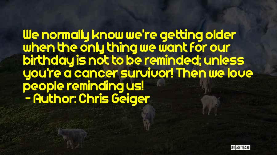 Getting Older Quotes By Chris Geiger