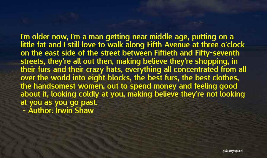 Getting Older Quotes By Irwin Shaw