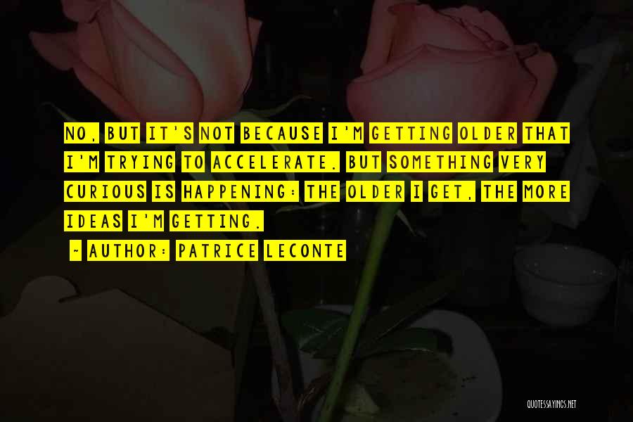 Getting Older Quotes By Patrice Leconte