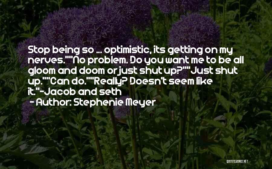 Getting On My Nerves Quotes By Stephenie Meyer