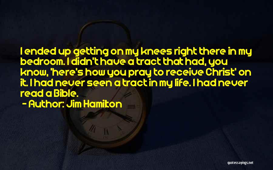 Getting On Your Knees And Praying Quotes By Jim Hamilton