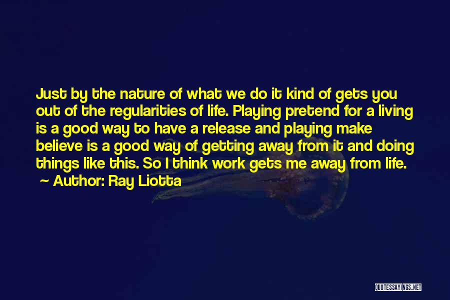 Getting Out And Living Life Quotes By Ray Liotta