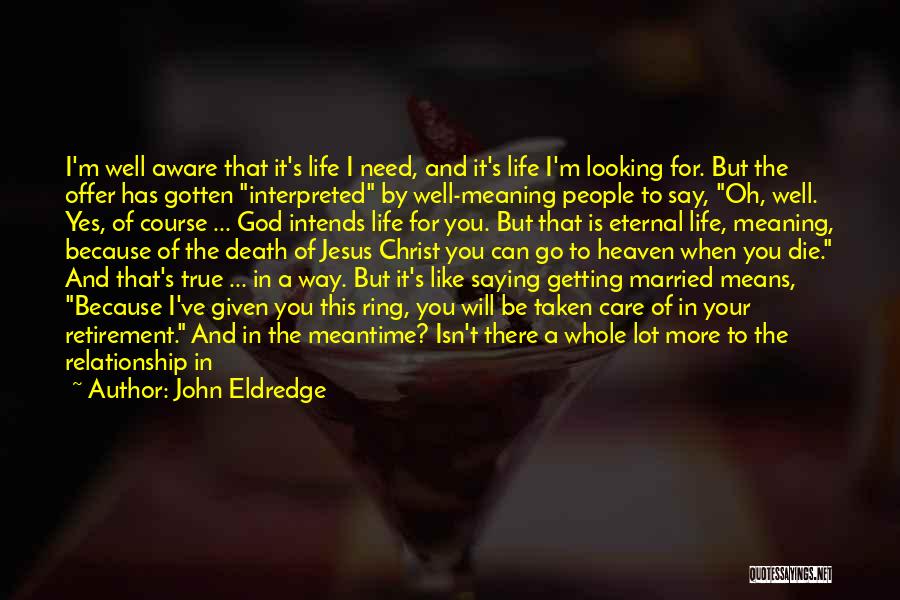 Getting Out Of A Relationship Quotes By John Eldredge