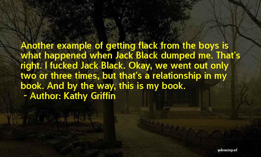 Getting Out Of A Relationship Quotes By Kathy Griffin