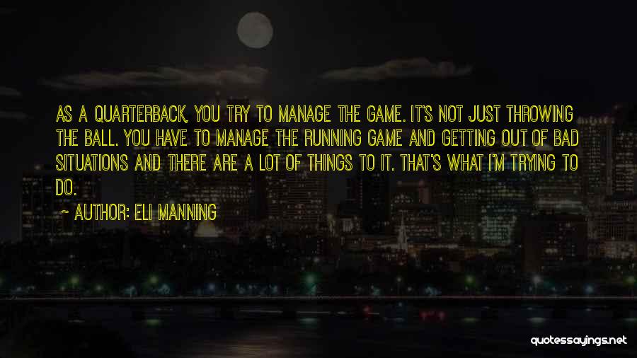 Getting Out Of Bad Situations Quotes By Eli Manning