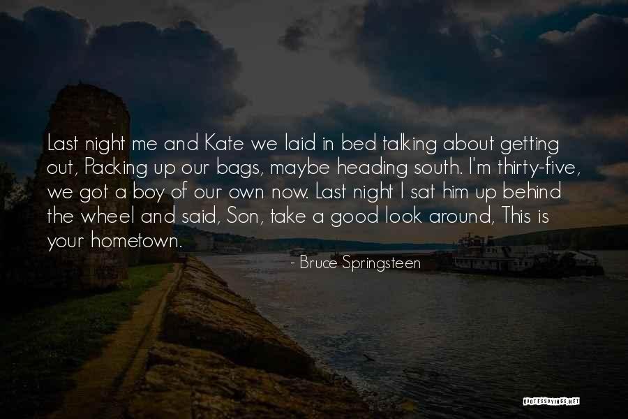 Getting Out Of Hometown Quotes By Bruce Springsteen