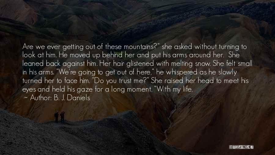 Getting Out Of Life What You Put Into It Quotes By B. J. Daniels