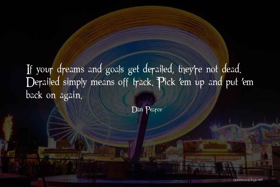 Getting Out Of Life What You Put Into It Quotes By Dan Pearce