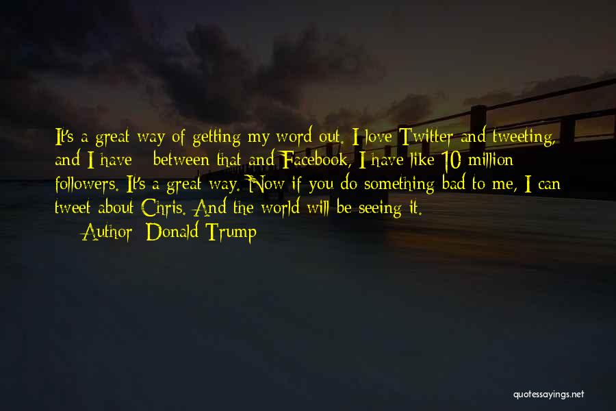 Getting Out Of My Way Quotes By Donald Trump