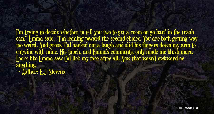 Getting Out Of My Way Quotes By E.J. Stevens