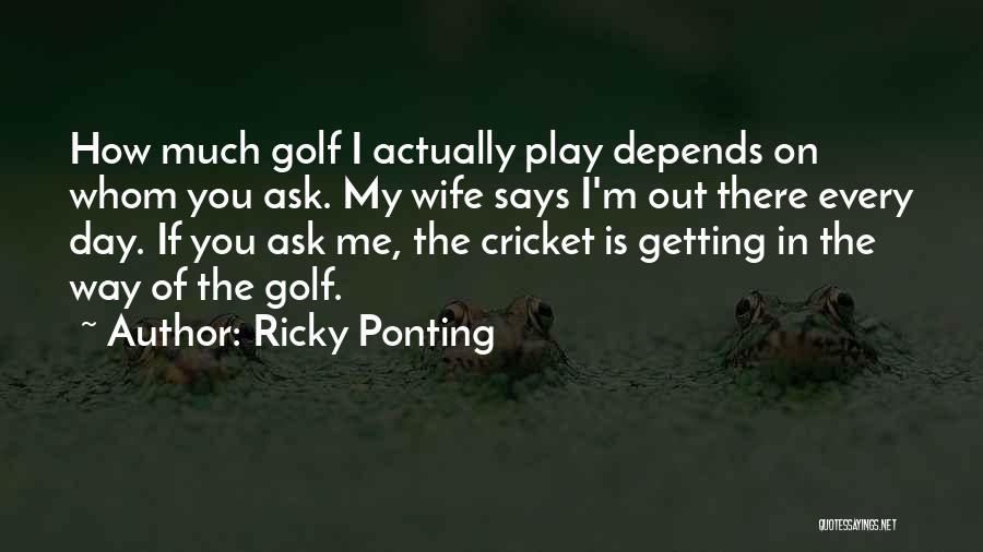 Getting Out Of My Way Quotes By Ricky Ponting