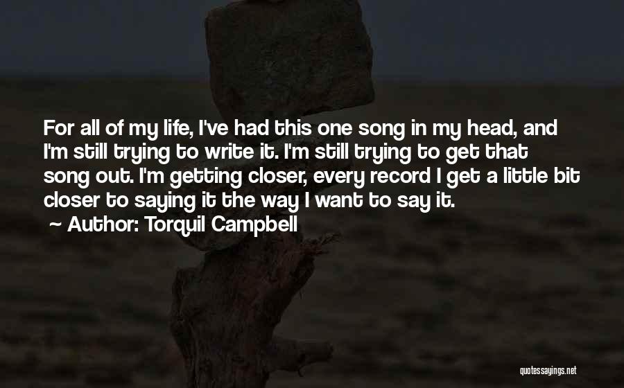 Getting Out Of My Way Quotes By Torquil Campbell