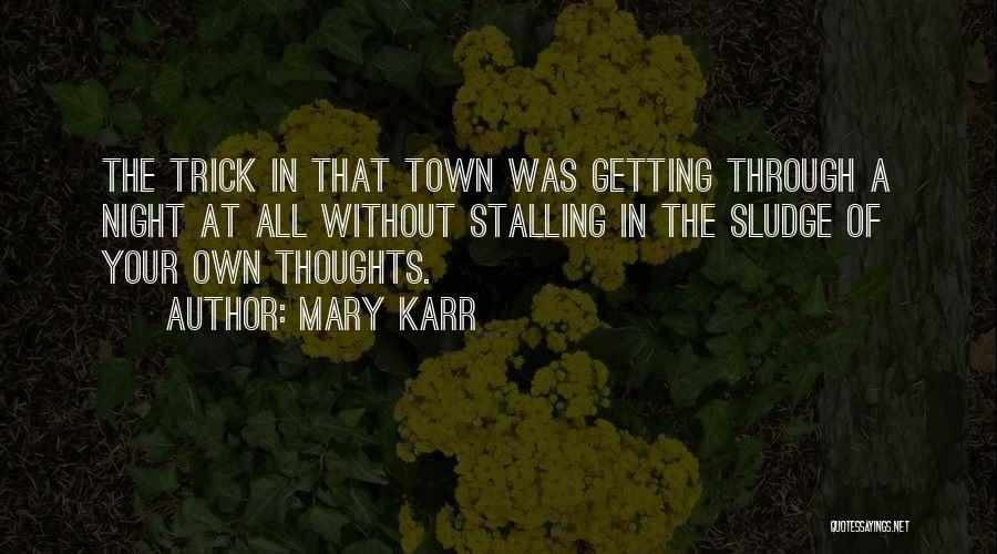 Getting Out Of Town Quotes By Mary Karr