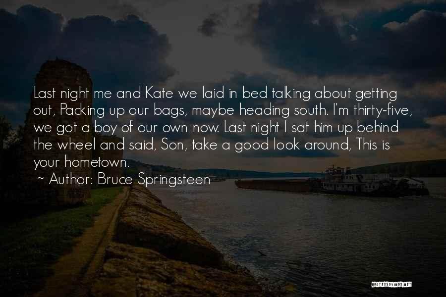 Getting Out Of Your Hometown Quotes By Bruce Springsteen