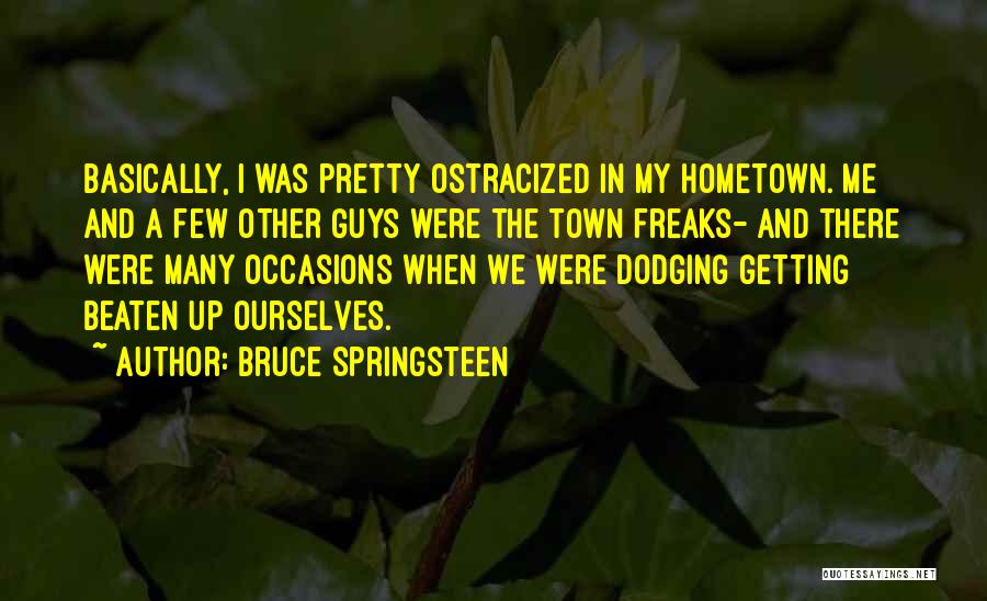 Getting Out Of Your Hometown Quotes By Bruce Springsteen