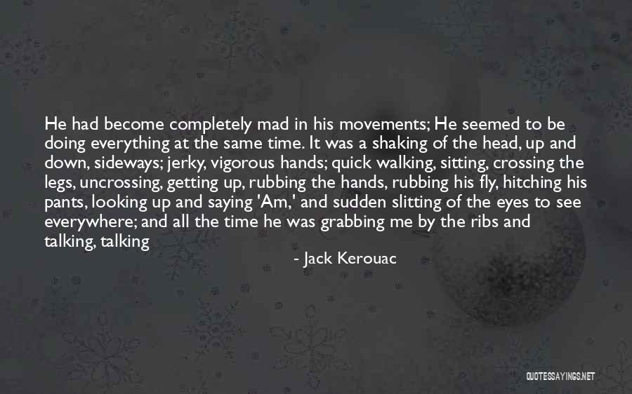 Getting Out Of Your Own Head Quotes By Jack Kerouac Getting Out Of Your Own Head Quotes By Jack Kerouac