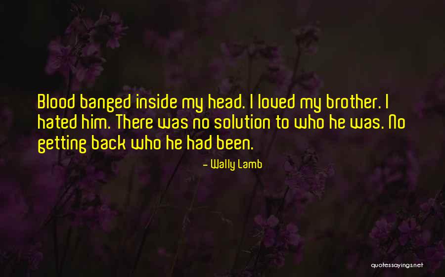 Getting Out Of Your Own Head Quotes By Wally Lamb Getting Out Of Your Own Head Quotes By Wally Lamb