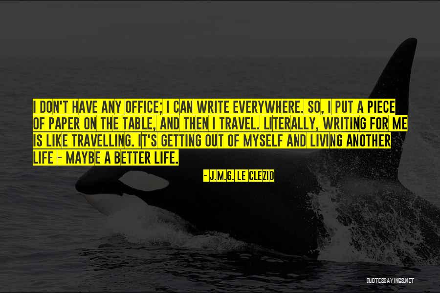 Getting Out What You Put In Quotes By J.M.G. Le Clezio Getting Out What You Put In Quotes By J.M.G. Le Clezio