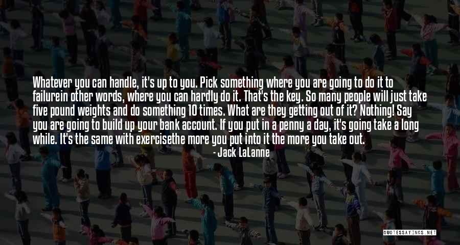 Getting Out What You Put In Quotes By Jack LaLanne